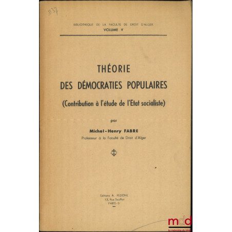 THÉORIE DES DÉMOCRATIES POPULAIRES (Contribution à l?étude de l?État socialiste), Bibliothèque de la faculté de droit d?Alger...