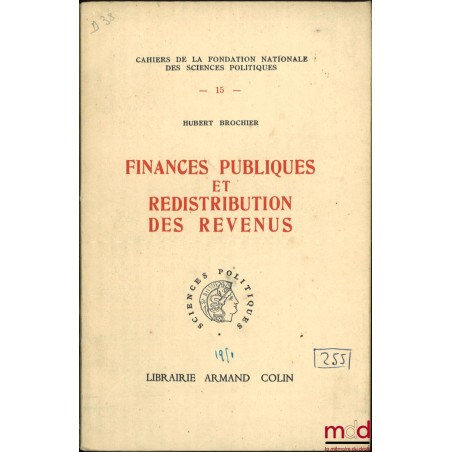 FINANCES PUBLIQUES ET REDISTRIBUTION DES REVENUS, Cahiers de la fondation nationale des Sciences politiques n° 15