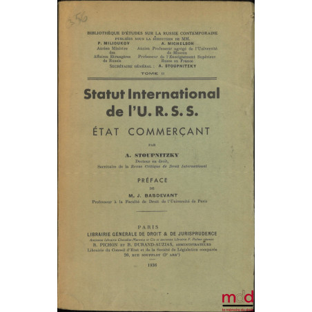 STATUT INTERNATIONAL DE L?U. R. S. S., État commerçant, Préface de J. Basdevant, coll. de la Bibliothèque d?études sur la Rus...