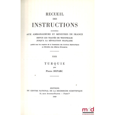 RECUEIL DES INSTRUCTIONS données aux ambassadeurs et ministres de France depuis les traités de Westphalie jusqu?à la révoluti...