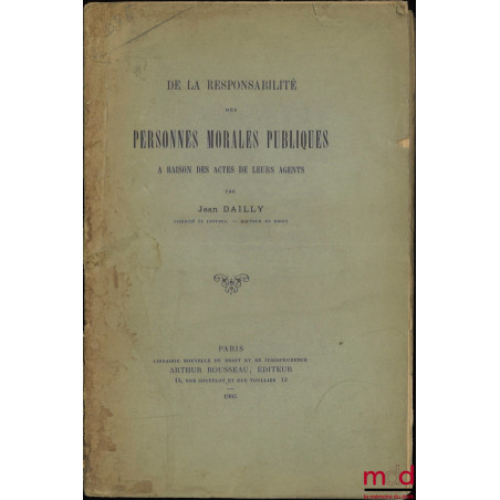 DE LA RESPONSABILITÉ DES PERSONNES MORALES PUBLIQUES À RAISON DES ACTES DE LEURS AGENTS