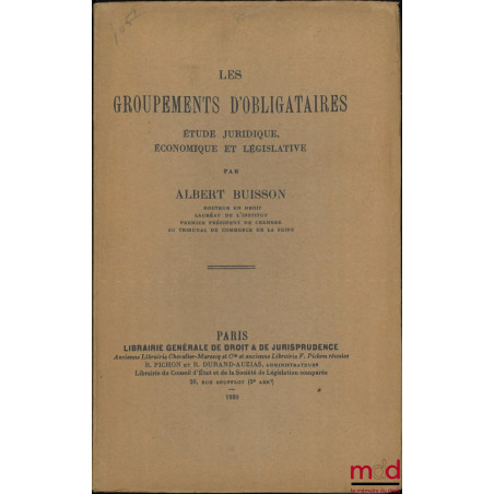 LES GROUPEMENTS D’OBLIGATAIRES, Étude juridique, économique et législative