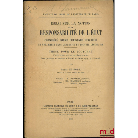 ESSAI SUR LA NOTION DE LA RESPONSABILITÉ DE L?ÉTAT CONSIDÉRÉ COMME PUISSANCE PUBLIQUE ET NOTAMMENT DANS L?EXERCICE DU POUVOIR...