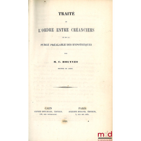 TRAITÉ DE L’ORDRE ENTRE CRÉANCIERS ET DE LA PURGE PRÉALABLE DES HYPOTHÈQUES