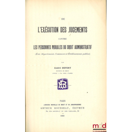 DE L?EXÉCUTION DES JUGEMENTS CONTRE LES PERSONNES MORALES DU DROIT ADMINISTRATIF (États, Départements, Communes et Établissem...