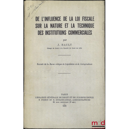 DE L’INFLUENCE DE LA LOI FISCALE SUR LA NATURE ET LA TECHNIQUE DES INSTITUTIONS COMMERCIALES