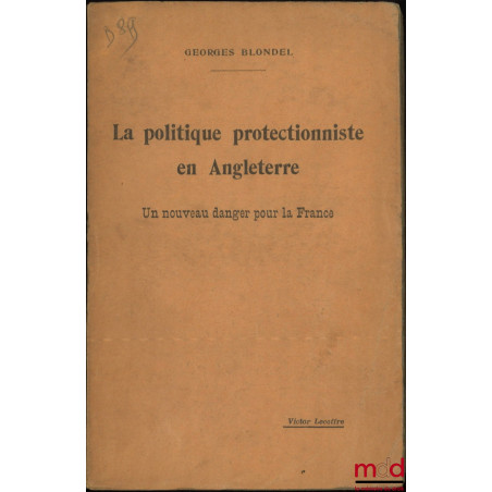 LA POLITIQUE PROTECTIONNISTE EN ANGLETERRE, Un nouveau danger pour la France