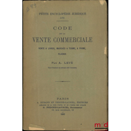 CODE DE LA VENTE COMMERCIALE, Vente à livrer, marchés à terme, à prime, filières, Petite encyclopédie juridique LVII