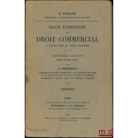 TRAITÉ ÉLÉMENTAIRE DE DROIT COMMERCIAL À L’EXCLUSION DU DROIT MARITIME, t. II [mq. le t. I], 8e éd. revue et mise à jour par ...