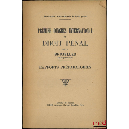 PREMIER CONGRÈS INTERNATIONAL DE DROIT PÉNAL TENU À BRUXELLES (26-29 juillet 1926), Rapports préparatoires