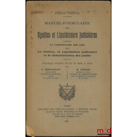 MANUEL-FORMULAIRE DES SYNDICS ET LIQUIDATEURS JUDICIAIRES CONTENANT LE COMMENTAIRE DES LOIS SUR LA FAILLITE, LA LIQUIDATION J...