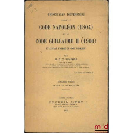 PRINCIPALES DIFFÉRENCES ENTRE LE CODE NAPOLÉON (1804) ET LE CODE GUILLAUME II (1900) En suivant l?ordre du Code Napoléon, Deu...