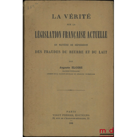 LA VÉRITÉ SUR LA LÉGISLATION ACTUELLE EN MATIÈRE DE RÉPRESSION DES FRAUDES DU BEURRE ET DU LAIT