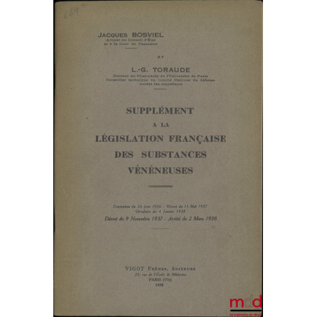 LÉGISLATION FRANÇAISE DES SUBSTANCES VÉNÉNEUSES, SUIVIE DES DOCUMENTS OFFICIELS ET DES CONVENTIONS INTERNATIONALES, Préfaces ...