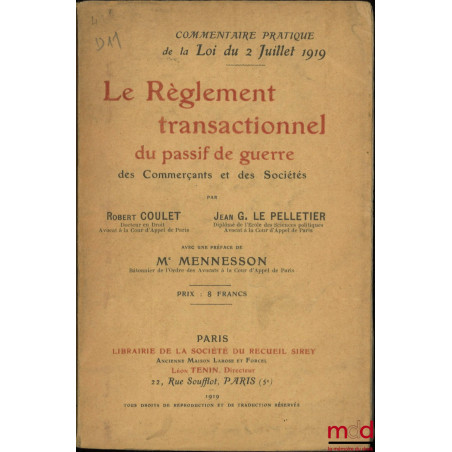 LE RÈGLEMENT TRANSACTIONNEL DU PASSIF DE GUERRE DES COMMERÇANTS ET DES SOCIÉTÉS, Commentaire pratique de la Loi du 2 juillet ...