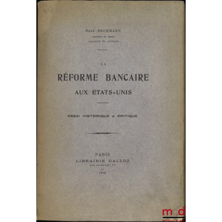 LA RÉFORME BANCAIRE AUX ÉTATS-UNIS, ESSAI HISTORIQUE & CRITIQUE