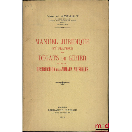 MANUEL JURIDIQUE ET PRATIQUE DES DÉGÂTS DU GIBIER ET DE LA DESTRUCTION DES ANIMAUX NUISIBLES