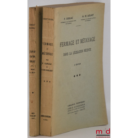 DROIT RURAL :t. I : L?EXPLOITATION RURALE par M. de J., Préface de L. Julliot de la Morandière ;t. III : FERMAGE ET MÉTAYAG...