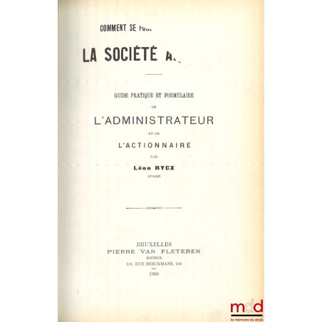 LA SOCIÉTÉ ANONYME, Guide pratique et formulaire de l’administrateur et de l’actionnaire