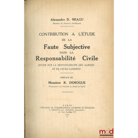 CONTRIBUTION À L?ÉTUDE DE LA FAUTE SUBJECTIVE DANS LA RESPONSABILITÉ CIVILE, Étude sur la responsabilité des aliénés et de le...