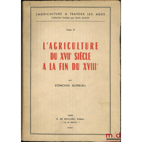 L?AGRICULTURE À TRAVERS LES ÂGES, Histoire des faits, des institutions, de la pensée et des doctrines économiques et sociales...