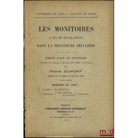 LES MONITOIRES À FIN DE RÉVÉLATIONS DANS LA PROCÉDURE ÉCRITE, Thèse (Président : M. Genestal ; Suffragants : MM. Giffard, Hug...