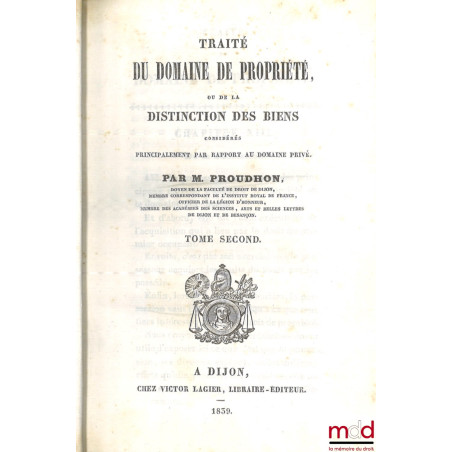 TRAITÉ DU DOMAINE DE PROPRIÉTÉ ou De la distinction des biens considérés principalement par rapport au domaine privé, [mq. t....