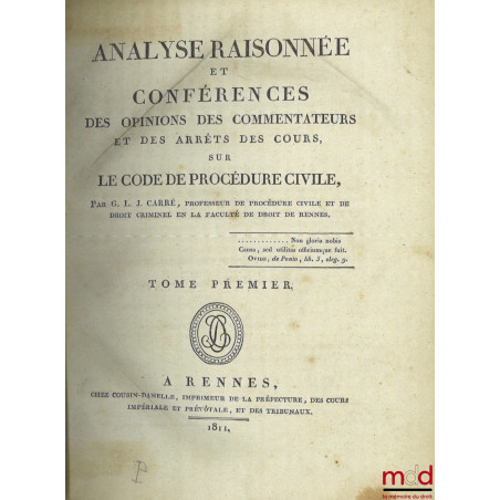 ANALYSE RAISONNÉE ET CONFÉRENCES des opinions des commentateurs et des arrêts des cours sur le Code de Procédure Civile, [mq....