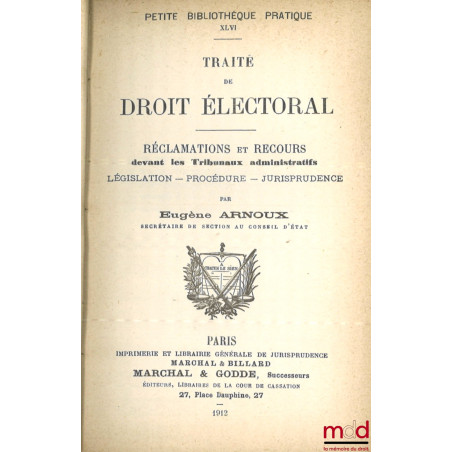 TRAITÉ DE DROIT ÉLECTORAL, Réclamations et recours devant les Tribunaux administratifs, Législation - Procédure - Jurispruden...