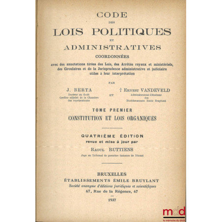 CODE DES LOIS POLITIQUES ET ADMINISTRATIVES coordonnées avec des annotations tirées des Lois, des Arrêtés royaux et ministéri...