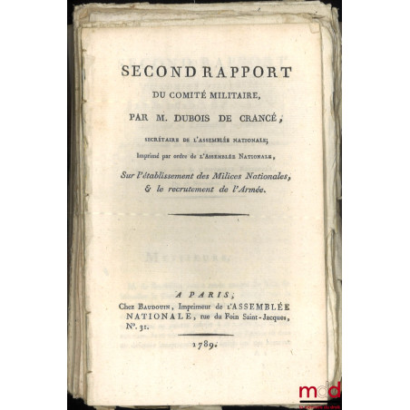 ENSEMBLE DE 23 BULLETINS DES LOIS :M. Dubois de Crancé, Second rapport du comité militaire sur l’établissement des Milices n...