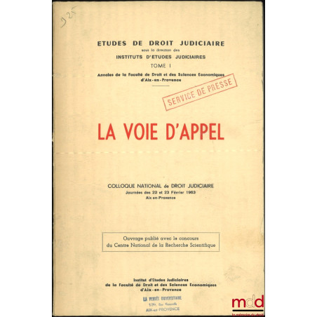 LA VOIE D?APPEL, Colloque national de Droit judiciaire, Journées des 22 et 23 février 1963 à Aix-en-Provence, Avant-propos de...