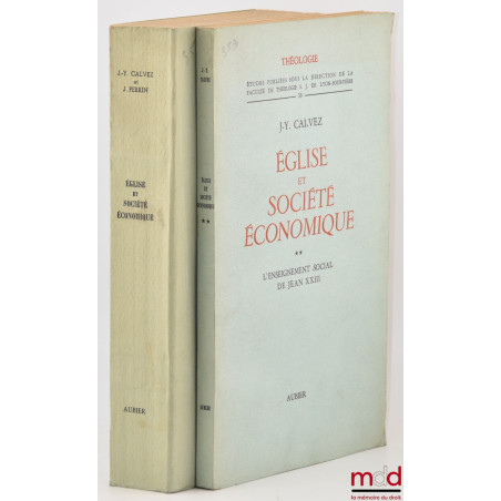 ÉGLISE ET SOCIÉTÉ ÉCONOMIQUE, t. I : L?enseignement social des papes de Léon XIII à Pie XII ; t. II : L?enseignement social d...