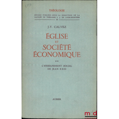 ÉGLISE ET SOCIÉTÉ ÉCONOMIQUE, t. I : L?enseignement social des papes de Léon XIII à Pie XII ; t. II : L?enseignement social d...