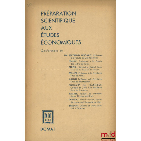 PRÉPARATION SCIENTIFIQUE AUX ÉTUDES ÉCONOMIQUES, Conférence de MM. Bertrand Nogaro, Poirier, Strohl, Besnier, Milhau, Rouquet...