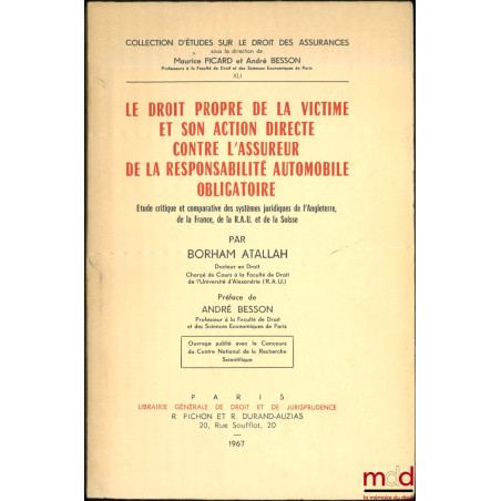 LE DROIT PROPRE DE LA VICTIME ET SON ACTION DIRECTE CONTRE L?ASSUREUR DE LA RESPONSABILITÉ AUTOMOBILE OBLIGATOIRE, Étude crit...