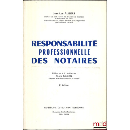 RESPONSABILITÉ PROFESSIONNELLE DES NOTAIRES, Préface de la 1re éd. par Alain Bourdel, 2e éd.