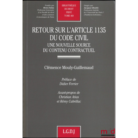 RETOUR SUR L?ARTICLE 1135 DU CODE CIVIL, Une nouvelle source du contenu contractuel, Préface de Didier Ferrier, avant-propos ...