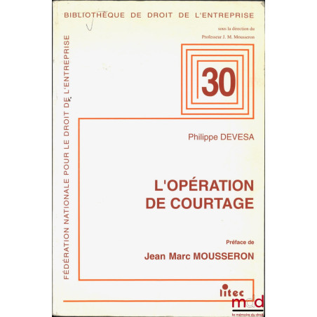 L?OPÉRATION DE COURTAGE, Préface de Jean-Marc Mousseron, Bibl. de droit de l?entreprise n° 30, Fondation nationale pour le dr...