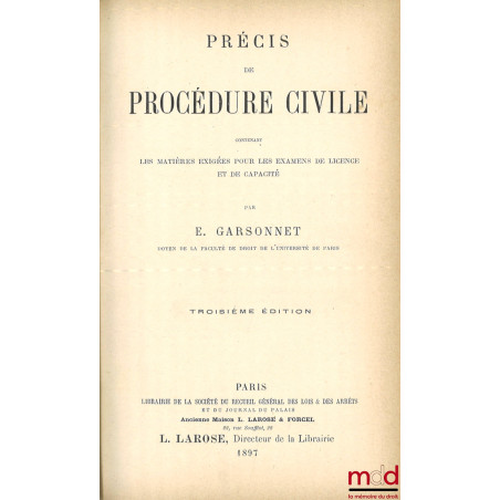 PRÉCIS DE PROCÉDURE CIVILE, Contenant les matières exigées pour les examens de licence et de capacité, 3e éd.