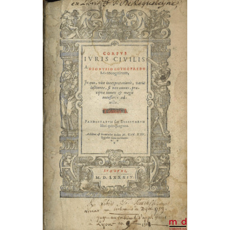 CORPUS JURIS CIVILIS, In quo, vice interpretationis, variæ lectiones, si non omnes, præcipuæ tamen & magisnecessarie adiectæ....