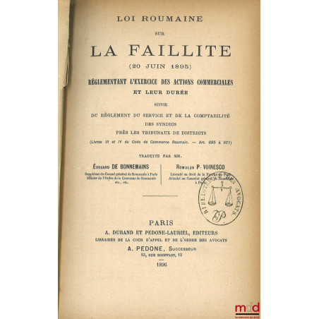 LOI ROUMAINE SUR LA FAILLITE (20 juin 1895) réglementant l?exercice des actions commerciales et leur durée suivie du règlemen...