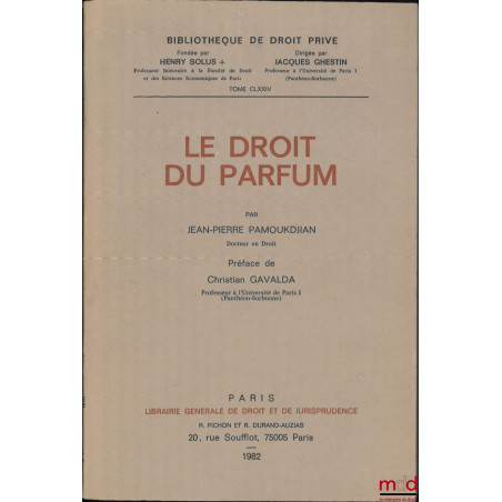 LE DROIT DU PARFUM, Bibl. de droit privé, t. LXXIV