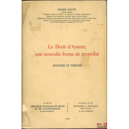 LE DROIT D’AUTEUR, UNE NOUVELLE FORME DE PROPRIÉTÉ, Histoire et théorie