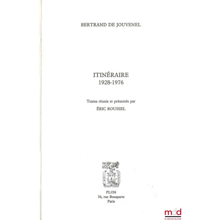 Bertand de JOUVENEL, ITINÉRAIRE (1928 - 1976), Textes réunis et présentés par Éric Roussel