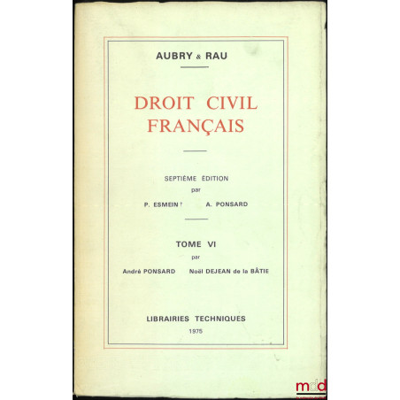 DROIT CIVIL FRANÇAIS, t. VI : Contrats civils divers ? Quasi-contrats ? Responsabilité civile, par André Ponsard et Noël Deje...