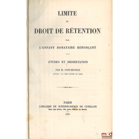 LIMITE DU DROIT DE RÉTENTION PAR L’ENFANT DONATAIRE RENONÇANT, ÉTUDES ET DISSERTATION