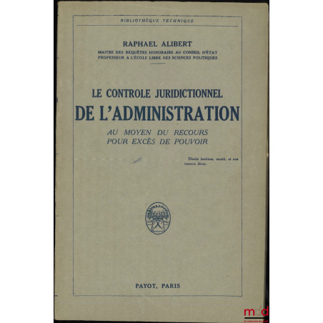 LE CONTRÔLE JURIDICTIONNEL DE L’ADMINISTRATION AU MOYEN DU RECOURS POUR EXCÈS DE POUVOIR, Bibl. technique