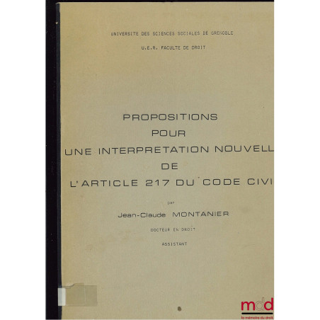 PROPOSITIONS POUR UNE INTERPRÉTATION NOUVELLE DE L’ARTICLE 217 DU CODE CIVIL, Univ. des Sc. Soc. de Grenoble