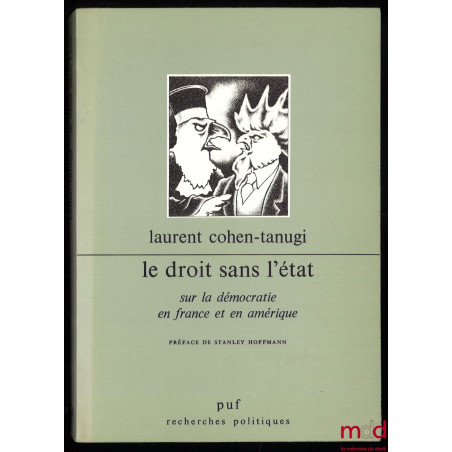 LE DROIT SANS L’ÉTAT : SUR LA DÉMOCRATIE EN FRANCE ET EN AMÉRIQUE, Préface de Stanley Hoffman, coll. Recherches politiques